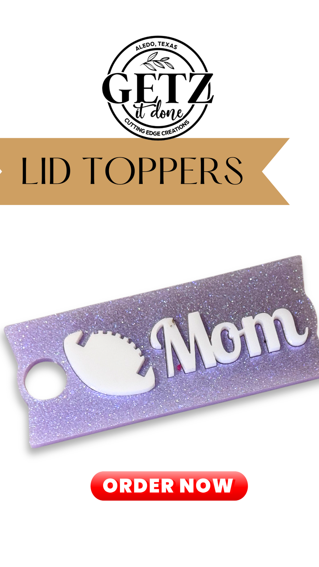 A purple glittery lid topper features the word Mom in white with a football design on the left. The logo for GETZ it done from Aledo, Texas is above, along with the text Lid Toppers on a brown banner. A red ORDER NOW button is at the bottom.