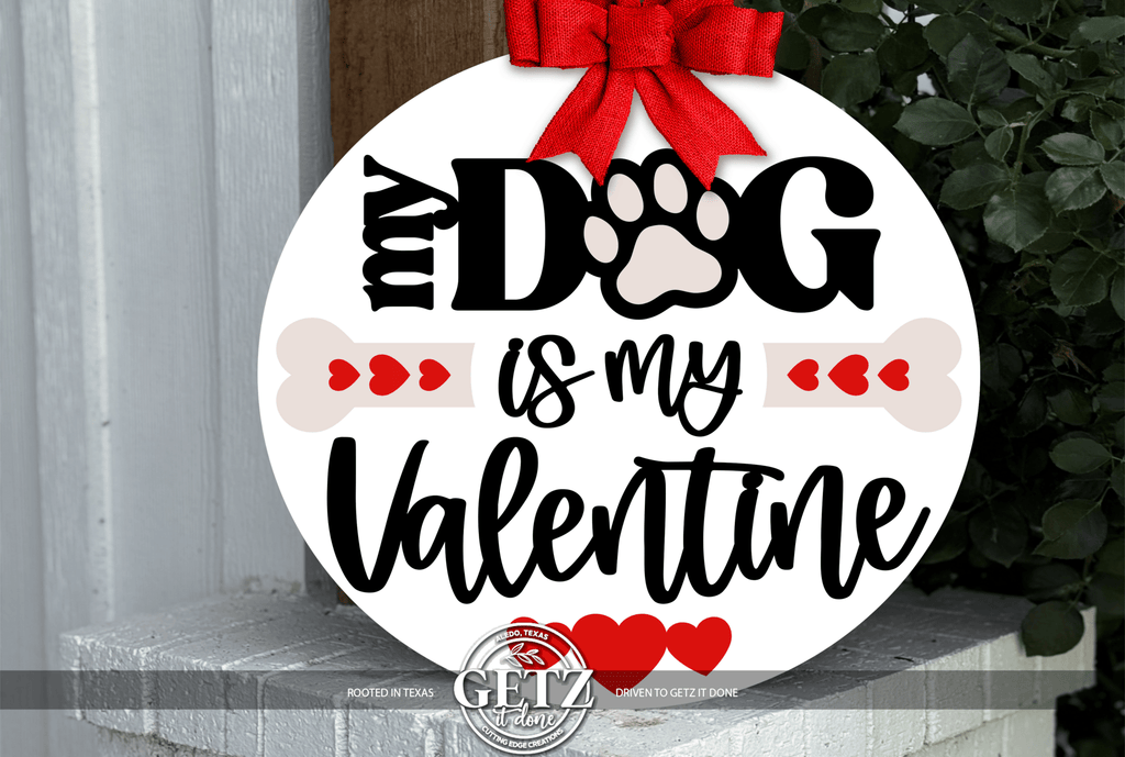 My Dog Is My Valentine Door Hanger • Dog Valentine Sign • Pet Lover Decor • Valentine Dog Door Sign • Paw Print Love - 3D Layered Wood Door Sign by Getz It Done Studio