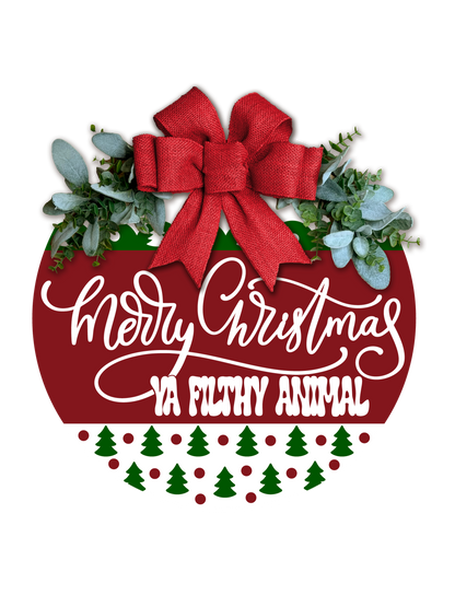 Merry Christmas Ya Filthy Animal Door Sign • Funny Christmas Door Hanger • Holiday Porch Decor • Christmas Round Sign • Laser Cut