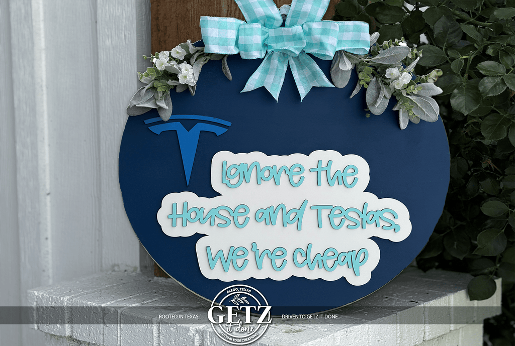 Ignore the House and Tesla We’re Cheap Door Sign | Funny Front Porch Decor | Laser Cut Wood Welcome Sign | Handmade Gift - 3D Layered Wood Door Sign by Getz It Done Studio