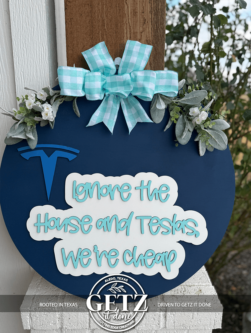 Ignore the House and Tesla We’re Cheap Door Sign | Funny Front Porch Decor | Laser Cut Wood Welcome Sign | Handmade Gift - 3D Layered Wood Door Sign by Getz It Done Studio