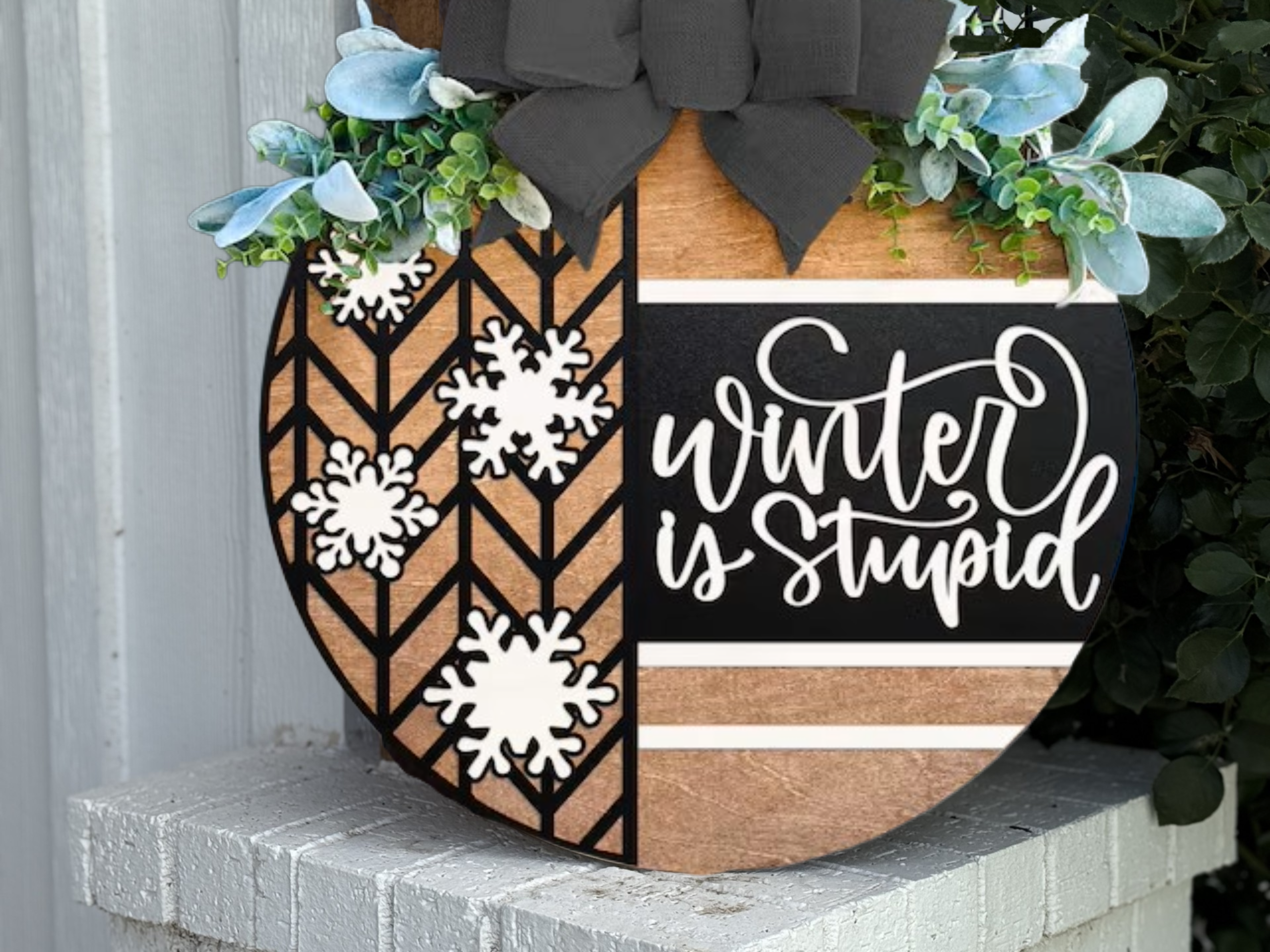 Winter Is Stupid Door Hanger • Funny Winter Sign • Layered Snowflake Door Round